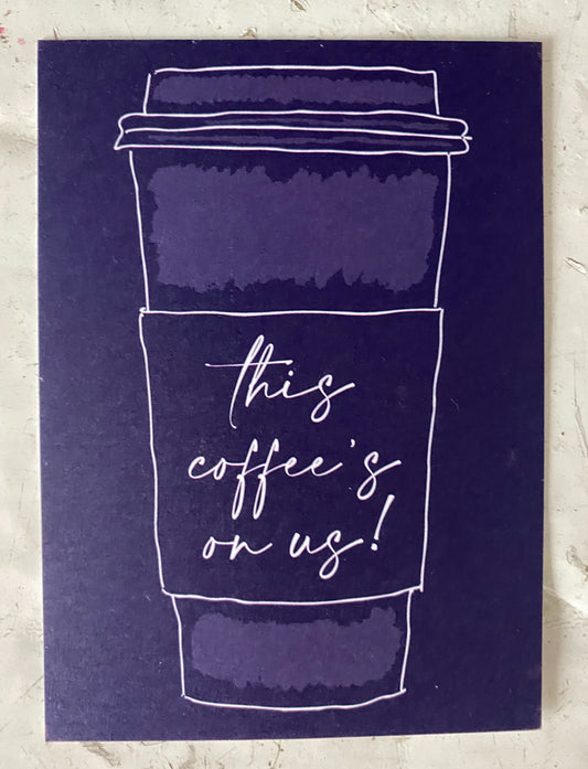 This Coffee's On Us! Flat Card image 0