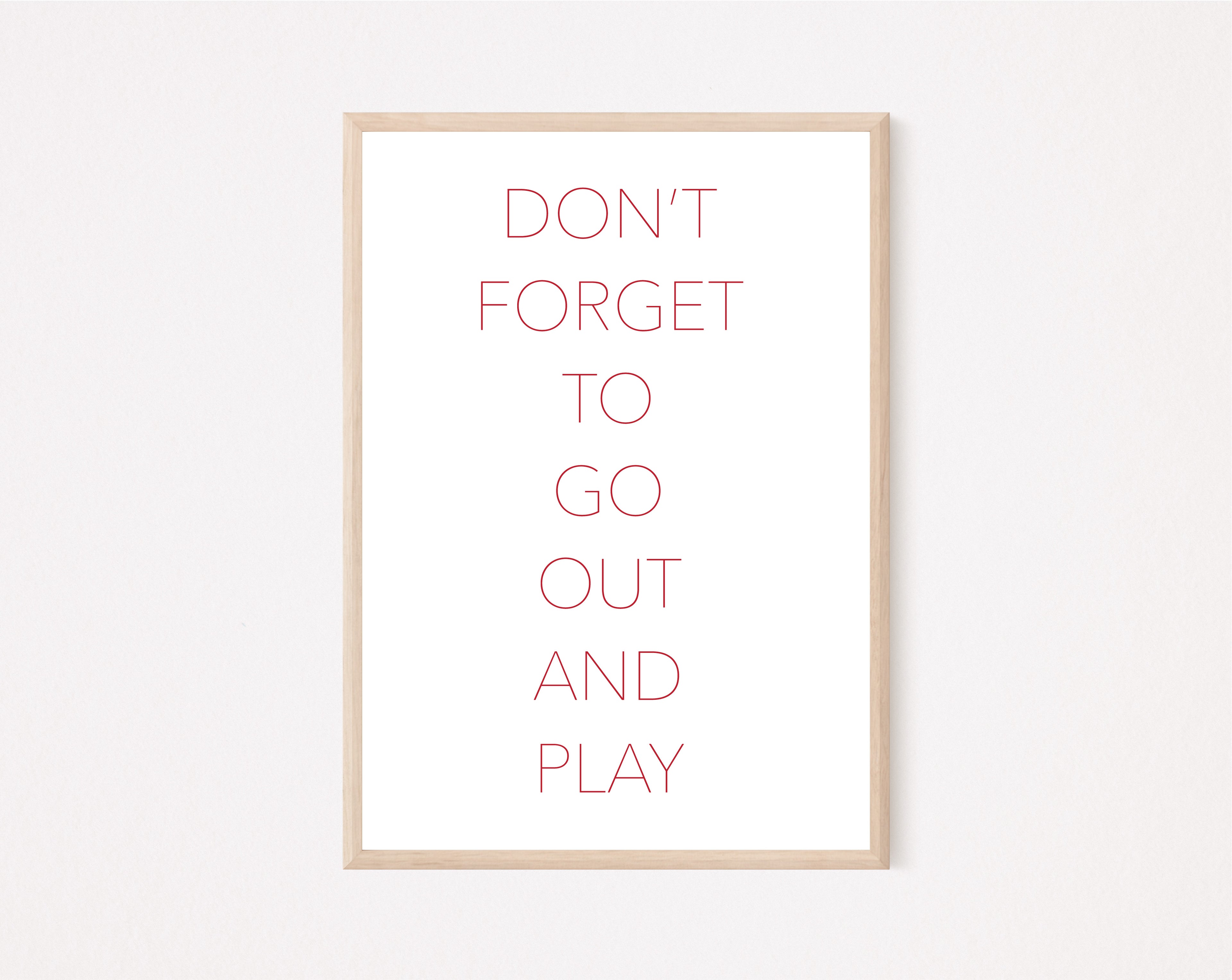 Don't Forget To Go Out And Play Art Print RED & WHITE image 0