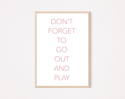 Don't Forget To Go Out And Play Art Print RED & WHITE image 0